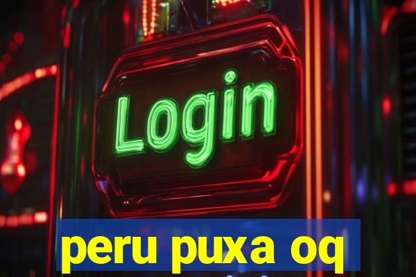 peru puxa oq